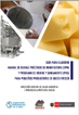 Guía para elaborar un manual de buenas prácticas (BPM) y (PHS) para pequeños productores de queso